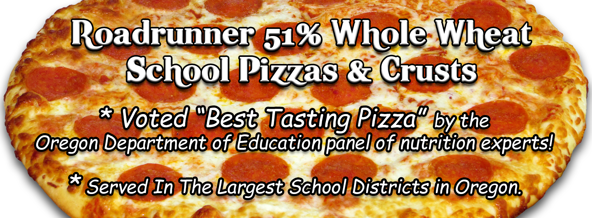 Roadrunner 51% Whole Wheat School Pizzas and Crusts